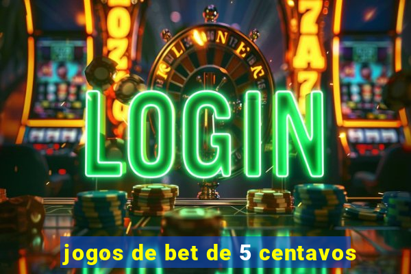 jogos de bet de 5 centavos